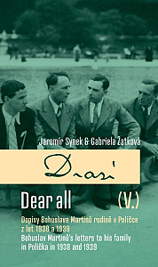 E-kniha Drazí V. Dopisy Bohuslava Martinů rodině v Poličce z let 1938 a 1939 / Dear all V. Bohuslav Martinů letters´ to his family in Polička in 1938 a 1939