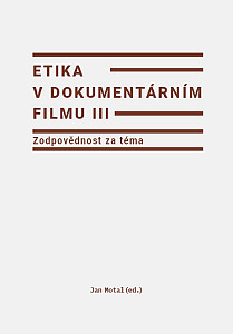E-kniha Etika v dokumentárním filmu III: Zodpovědnost za téma