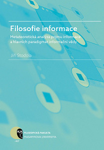E-kniha Filosofie informace – metateoretická analýza pojmu informace a hlavních paradigmat informační vědy