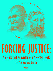 E-kniha Forcing Justice: Violence and Nonviolence in Selected Texts by Thoreau and Gandhi