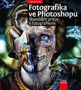 E-kniha Fotografika ve Photoshopu: Skandální práce s fotografiemi