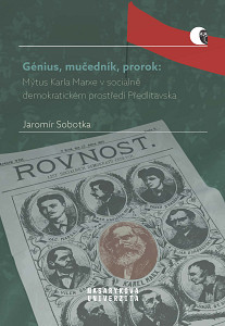 E-kniha Génius, mučedník, prorok: Mýtus Karla Marxe v sociálně demokratickém prostředí Předlitavska