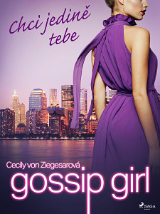 E-kniha Gossip Girl: Chci jedině tebe (6. díl)