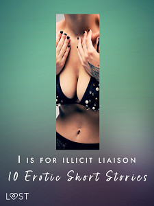 E-kniha I is for Illicit Liaison: 10 Erotic Short Stories