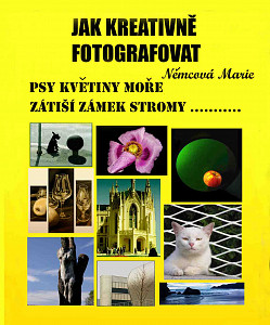 E-kniha Jak kreativně fotografovat psy, květiny, moře, zátiší, zámek, stromy....