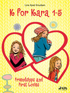 E-kniha K for Kara 1-5. Friendships and First Loves