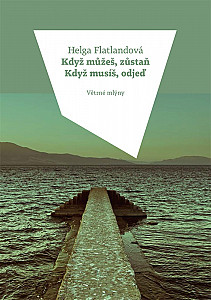 E-kniha Když můžeš, zůstaň. Když musíš, odjeď.