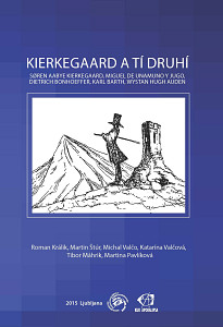 E-kniha Kierkegaard a tí druhí: Søren Aabye Kierkegaard, Miguel de Unamuno y Jugo, Dietrich Bonhoeffer, Karl Barth, Wystan Hugh Auden