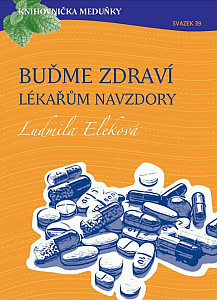 E-kniha Knihovnička Meduňky KM39 Buďme zdraví lékařům navzdory - MUDr. Ludmila Eleková