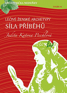 E-kniha Knihovnička Meduňky KM41 Léčivé ženské archetypy: síla příběhů - Judita Katona Peschlová