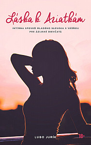 E-kniha Láska k Aziatkám - Intímna spoveď mladého Slováka s láskou k ázijským dievčatám