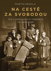 E-kniha Na cestě za svobodou: Češi v uprchlických táborech po únoru 1948