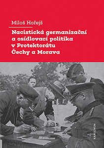 E-kniha Nacistická germanizační a osídlovací politika v Protektorátu Čechy a Morava