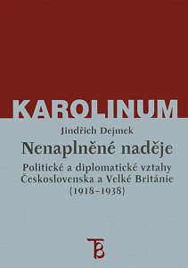 E-kniha Nenaplněné naděje: politické a diplomatické vztahy Československa a Velké Británie od zrodu První republiky po konferenci v Mnichově (1918–1938)