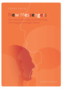 E-kniha New Messengers: Short Narratives in Plays by Michael Frayn, Tom Stoppard and August Wilson