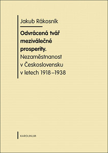 E-kniha Odvrácená tvář meziválečné prosperity. Nezaměstnanost v  Československu v letech 1918-1938