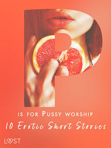 E-kniha P is for Pussy worship - 10 Erotic Short Stories