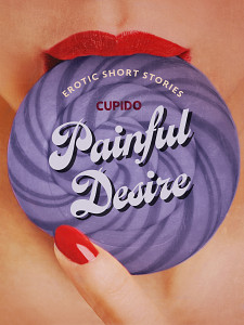 E-kniha Painful Desire - And Other Erotic Short Stories from Cupido