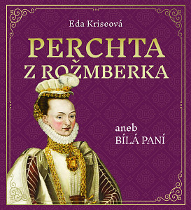 E-kniha Perchta z Rožmberka aneb Bílá paní