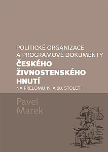E-kniha Politické organizace a programové dokumenty českého živnostenského hnutí na přelomu 19. a 20. století