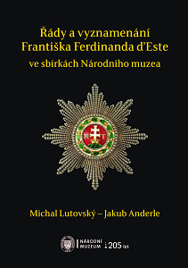 E-kniha Řády a vyznamenání Františka Ferdinanda d’Este ve sbírkách Národního muzea