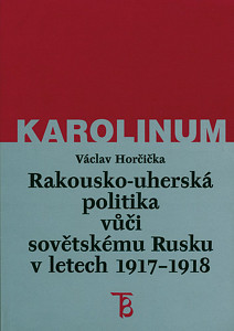 E-kniha Rakousko-uherská politika vůči sovětskému Rusku v letech 1917–1918