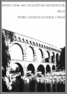 E-kniha Rímsky cisár ako spoločenský reformátor ergo teória sociálnej evolúcie v praxi