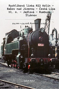 E-kniha Rychlíková linka R22 Kolín – Bakov nad Jizerou – Česká Lípa hl. n. – Jedlová – Rumburk – Šluknov