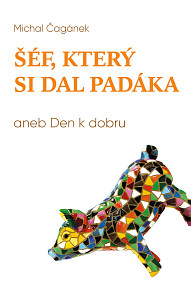 E-kniha Šéf, který si dal padáka, aneb, Den k dobru