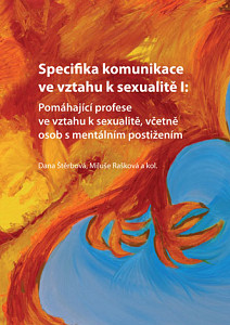 E-kniha Specifika komunikace ve vztahu k sexualitě I: Pomáhající profese ve vztahu k sexualitě, včetně osob s mentálním postižením