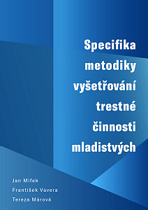 E-kniha Specifika metodiky vyšetřování trestné činnosti mladistvých