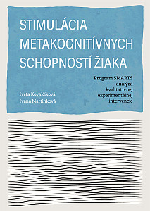 E-kniha Stimulácia metakognitívnych schopností žiaka. Program SMARTS - analýza kvalitatívnej experimentálnej intervencie