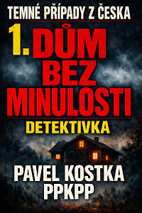 E-kniha Temné případy z Česka  1. Dům bez minulosti