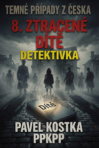 E-kniha Temné případy z Česka 8. Ztracené dítě