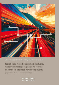 E-kniha Teoretická a metodická východiska tvorby moderních strategií regionálního rozvoje a hodnocení účelnosti veřejných projektů