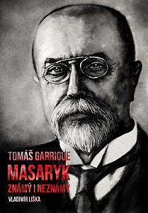 E-kniha Tomáš Garrigue Masaryk: známý i neznámý
