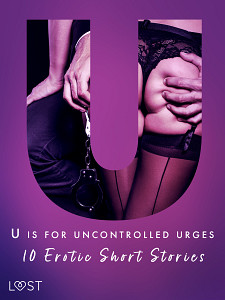 E-kniha U is for Uncontrolled Urges - 10 Erotic Short Stories