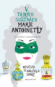 E-kniha V tajných službách Marie Antoinetty: Nevěsta si oblékla smrt