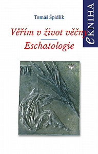 E-kniha Věřím v život věčný. Eschatologie