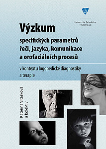 E-kniha Výzkum specifických parametrů řeči, jazyka, komunikace a orofaciálních procesů v kontextu logopedické diagnostiky a terapie