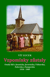E-kniha Vzpomínky zůstaly - Osudy lidí z Jesenicka, Javornicka, Vidnavska, Žulovska a Šumperska 1938 – 1989