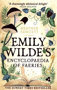 Emily Wilde´s Encyclopaedia of Faeries: the Sunday Times Bestseller