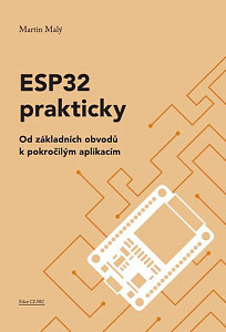 ESP32 prakticky - Od základních obvodů k pokročilým aplikacím