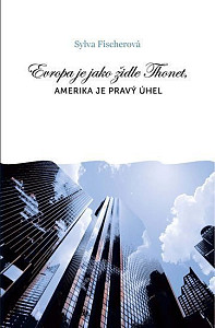 Evropa je jako židle Thonet, Amerika je pravý úhel