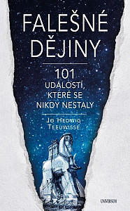 Falešné dějiny - 101 věcí, které se nikdy nestaly