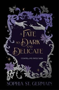Fate so Dark and Delicate