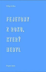 Fejetony z roku, který nebyl