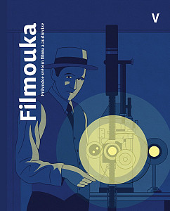 Filmouka: průvodce světem filmu a audiovize