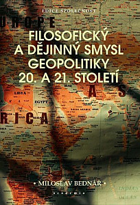 Filosofický a dějinný smysl geopolitiky 20. a 21. století