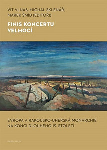 Finis koncertu velmocí - Evropa a Rakousko-uherská monarchie na konci dlouhého 19. století